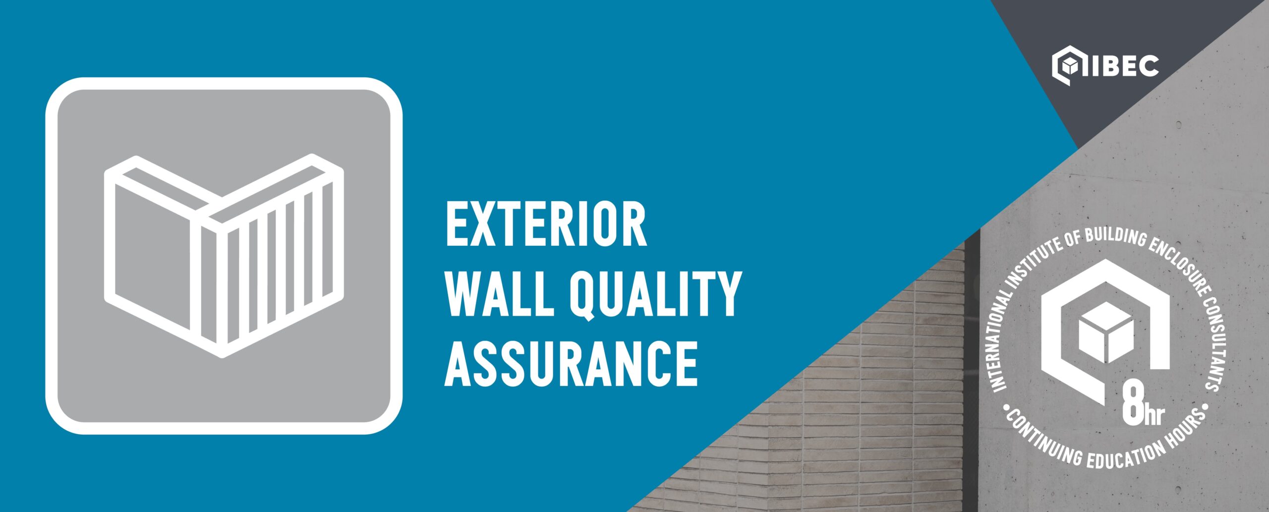 Blue and gray banner for IIBEC core course, Exterior Wall Quality Assurance.